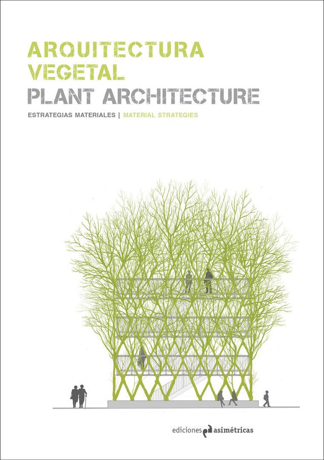 Arquitectura vegetal: Estrategias materiales - VV.AA.