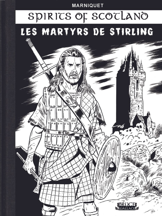 Les Martyrs de Stirling (Tirage de tête en noir et blanc) en série limitée. Sortie AOUT/SEPTEMBRE 2025