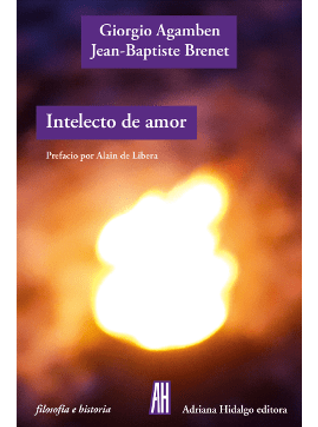 Intelecto de Amor: Prefacio por Alain de Libera - Giorgio Agamben, Jean-Baptiste Brenet