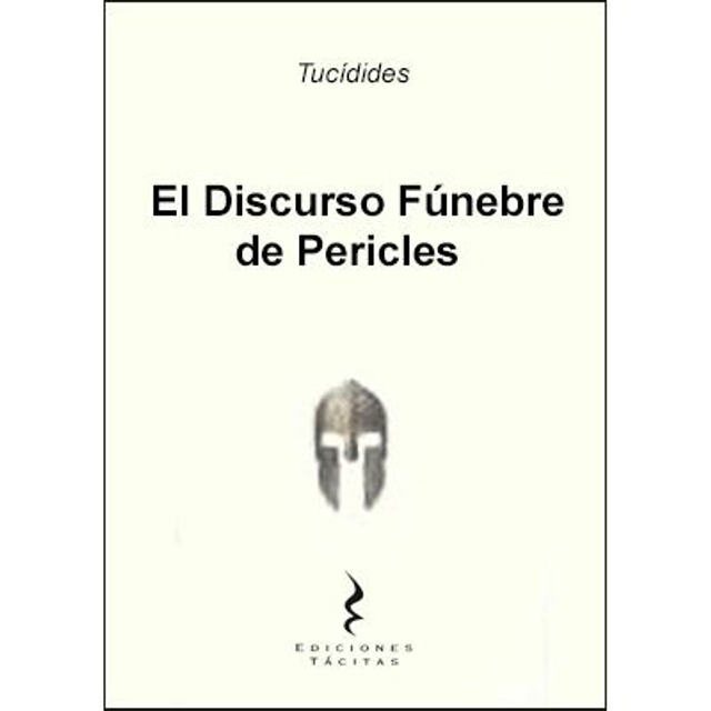 El Discurso Fúnebre De Pericles .  Tucídides