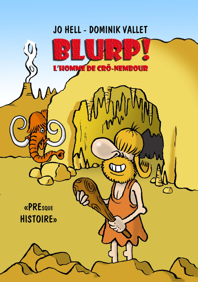 Blurp, l'homme de Crô-Nembour : Presque histoire (Jo Hell &amp; Dominik Vallet)