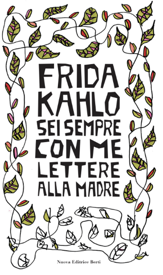 Kahlo Frida - Sei sempre con me. lettere alla madre