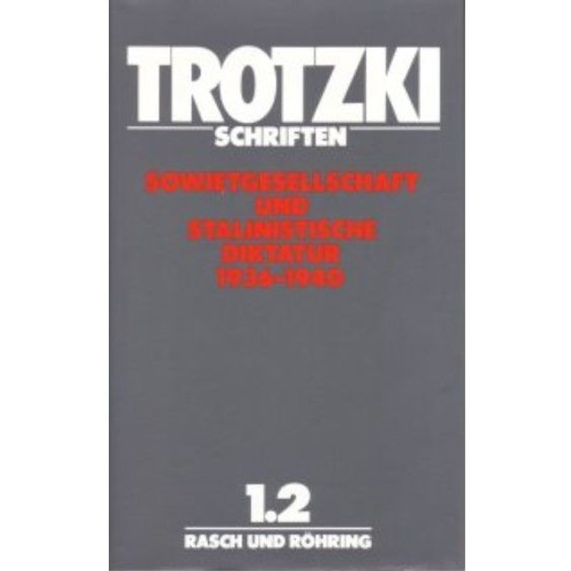Trotzki Schriften: Band 1.2: Sowjetgesellschaft und stalinistische Diktatur 1936–1940