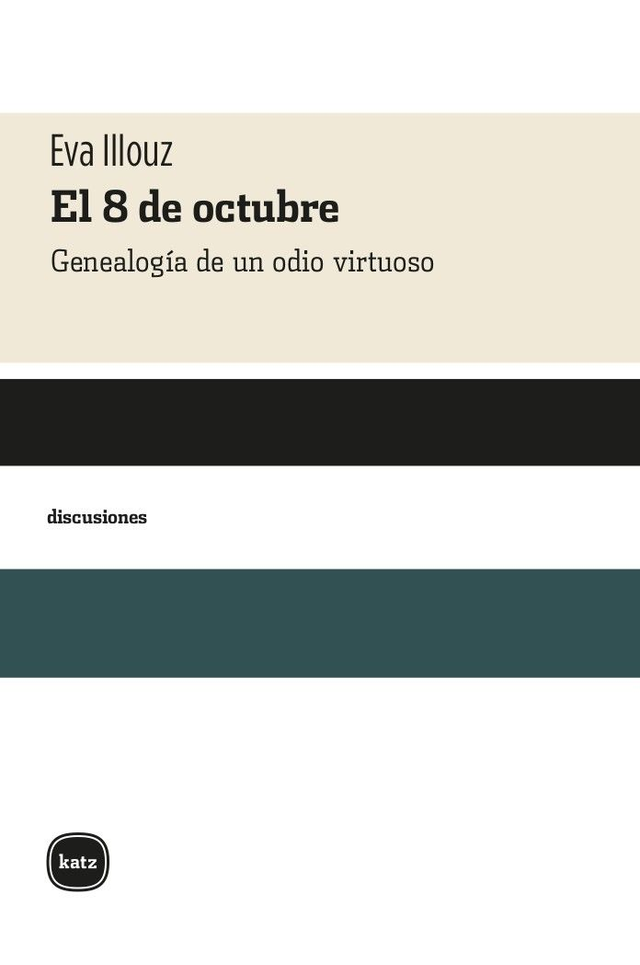 El 8 de octubre: Genealogía de un odio virtuoso – Eva Illouz