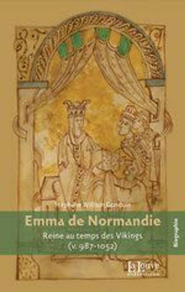 Emma de Normandie reine au temps des Vikings (v.987-1052)