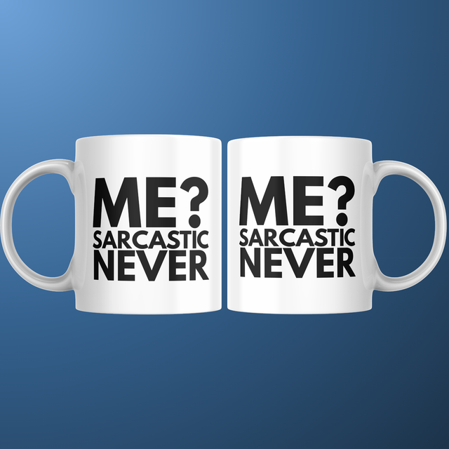 Me? Sarcastic Never - 11oz Mug