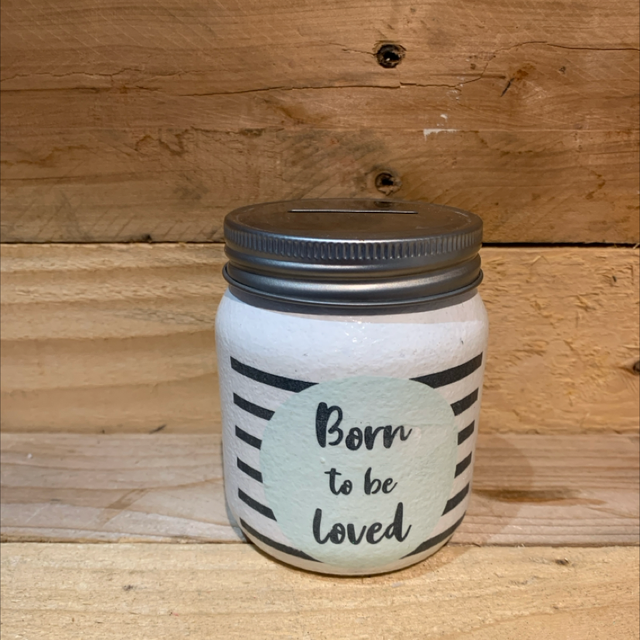 Money Box Jar - Born to be Loved 