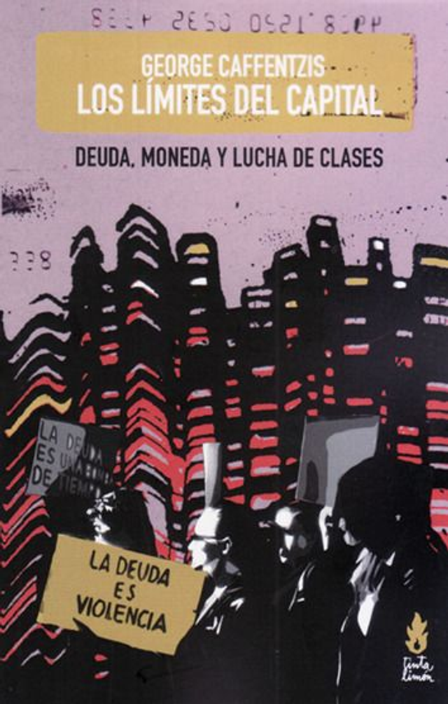 Los límites del capital: Deuda, moneda y lucha de clases - George Caffentzis