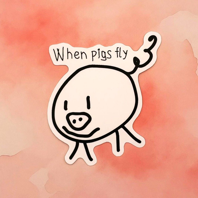 When pigs fly