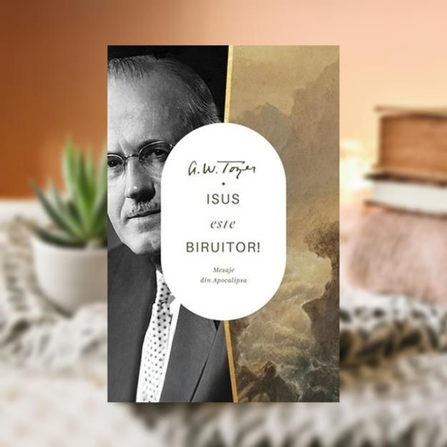 Isus este biruitor - A W Tozer