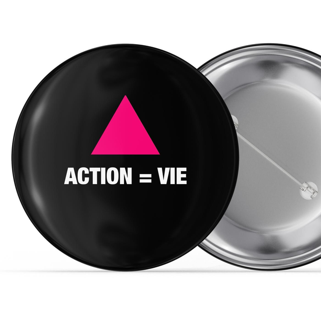 Badge 32mm « ACTION = VIE » - Act Up Sud-Ouest