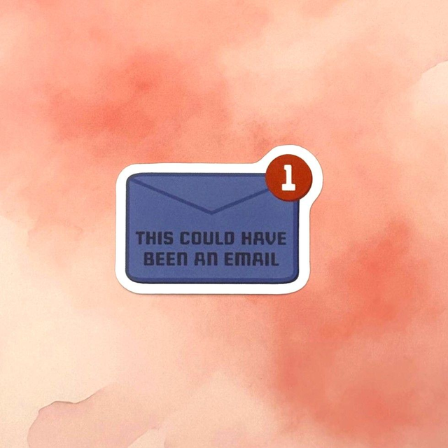 This Could Have Been An Email