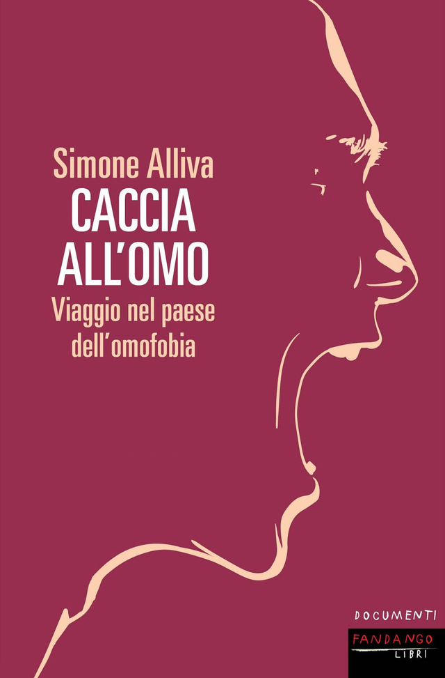 Alliva Simone - Caccia all'omo. Viaggio nel paese dell'omofobia