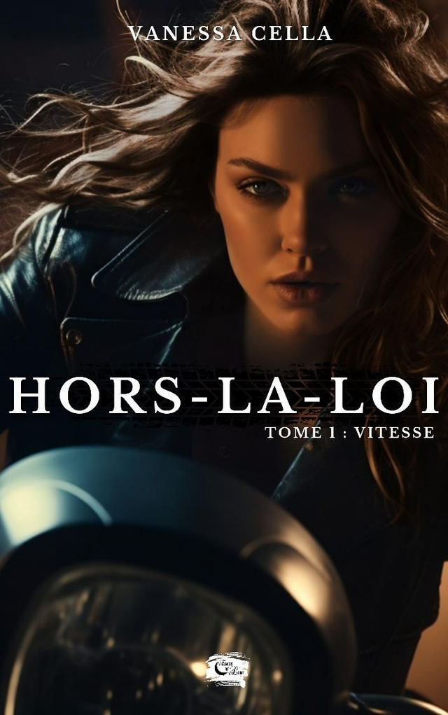 Hors-la-loi - Tome 1 : Vitesse / Vanessa Cella 