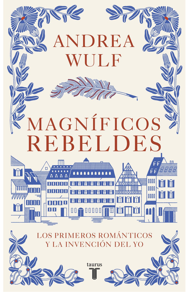 Magnificos rebeldes: Los primeros románticos y la invención del yo - Andrea Wulf