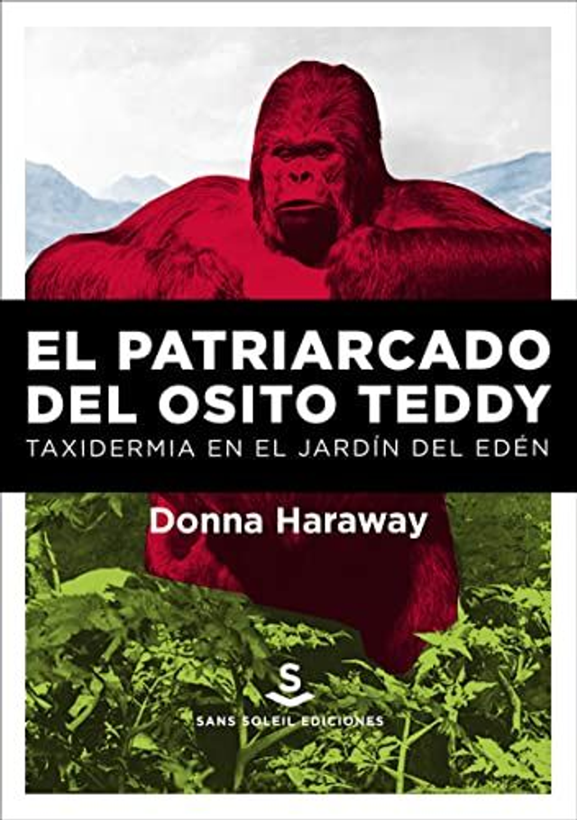 El patriarcado del osito Teddy: Taxidermia en el jardín del Edén - Donna J. Haraway