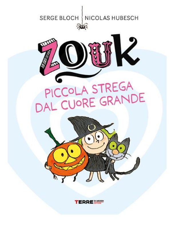 Zouk. Piccola strega dal cuore grande - di Bloch Serge