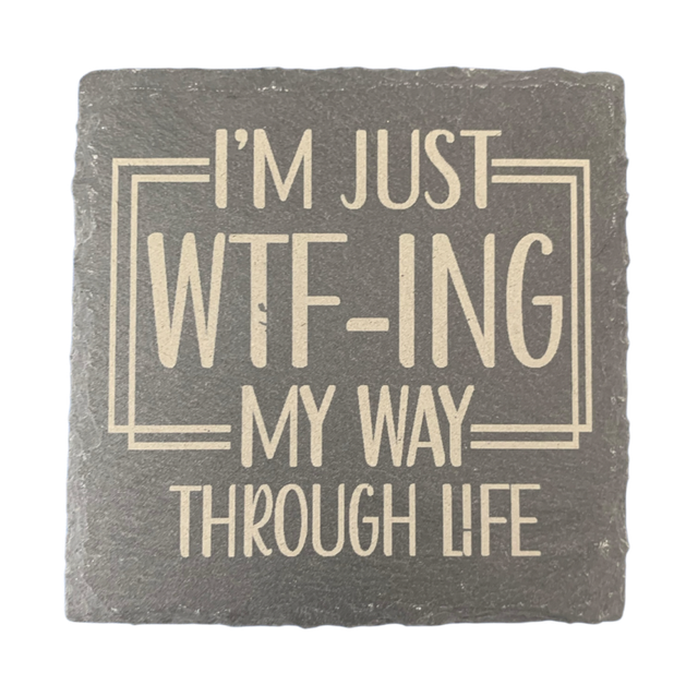 I'm Just WTF-ing My Way Through Life Square Coaster