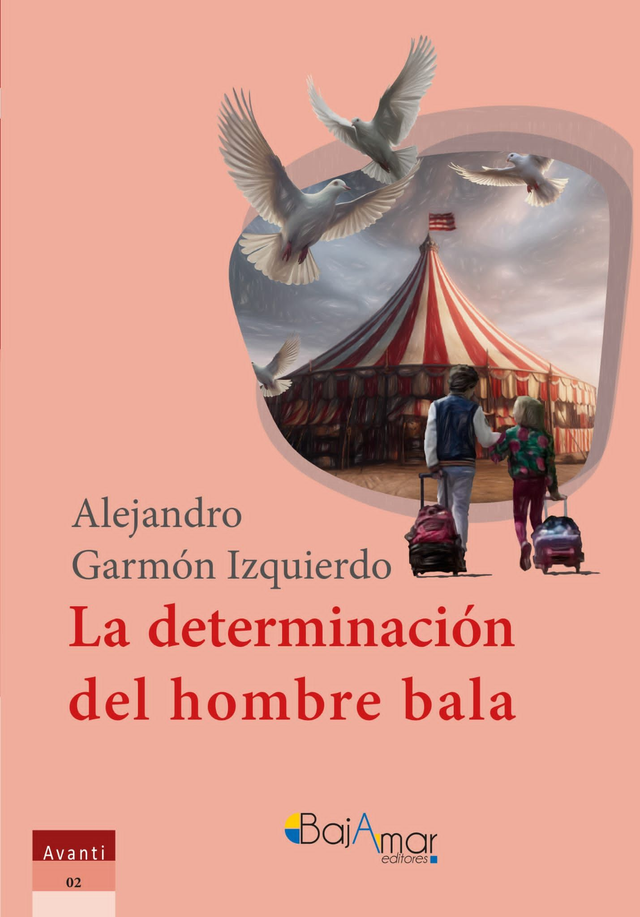 LIBRO LA DETERMINACIÓN DEL HOMBRE BALA DE ALEJANDRO GARMÓN IZQUIERDO-BAJAMAR EDITORES-
