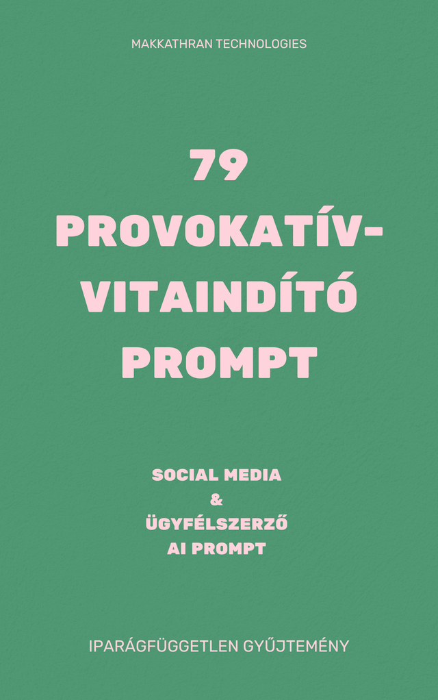 Provokatív - vitaindító – Social Media és Ügyfélszerző Prompt - Iparágfüggetlen Gyűjtemény - PDF