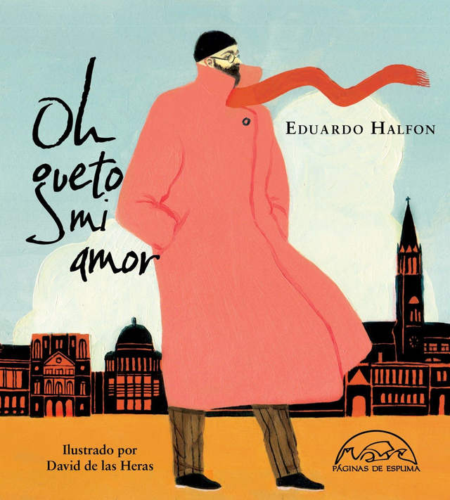 Oh gueto mi amor - Eduardo Halfon