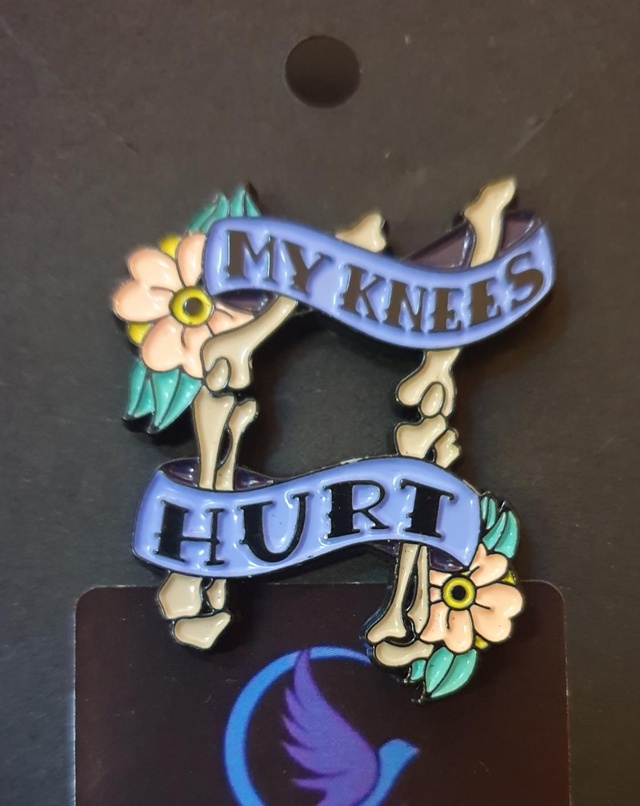 My Knees Hurt Pin Badge 