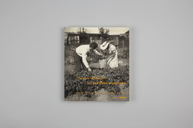 Cent ans d'histoire des jardins ouvriers - 1896-1996