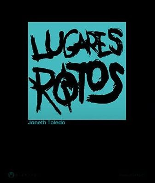 Lugares rotos - Janeth Toledo