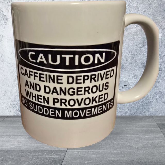 11oz Mug - Caution Caffeine Deprived