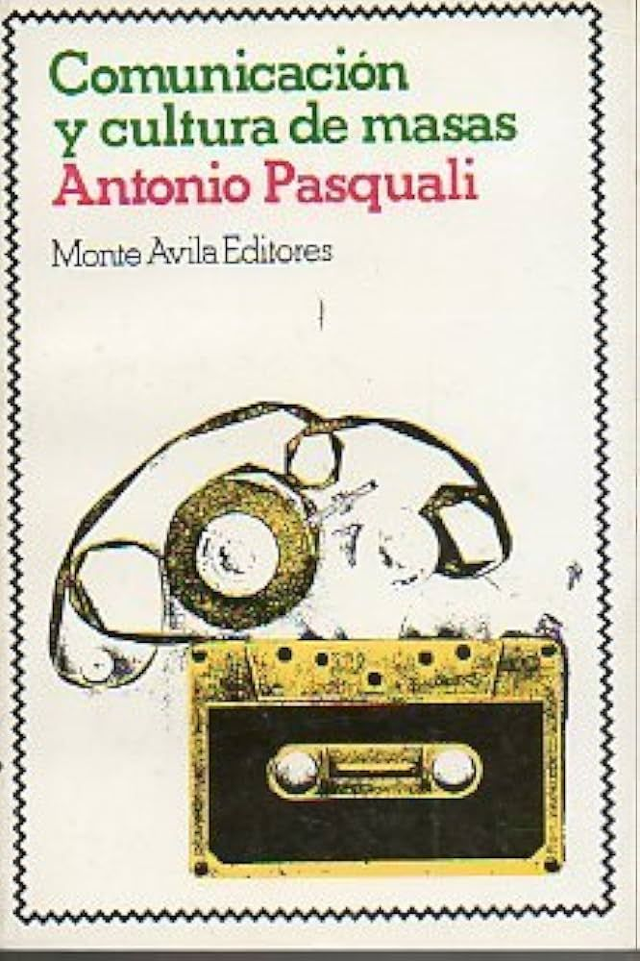 Comunicación y cultura de masas - Antonio Pasquali