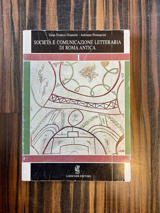 Gianotti/Pennacini - Società e comunicazione letteraria di Roma antica  vol. I (Loescher, 2002)