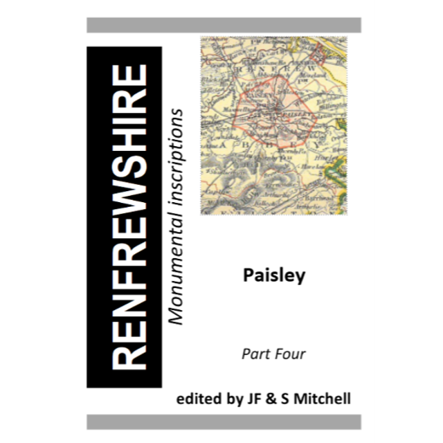 Renfrewshire Monumental Inscriptions Part Four (Paisley Parish)