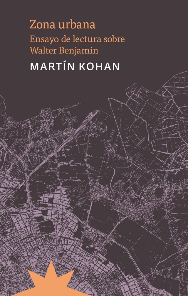 Zona urbana: Ensayo de lectura sobre Walter Benjamin - Martín Kohan