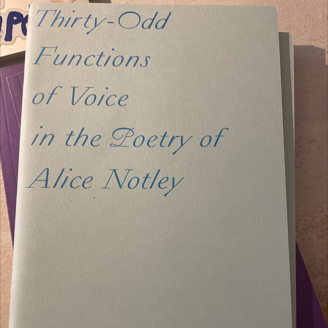 Thirty Odd Functions Of Voice In The Poetry Of Alice Notley Steven Zultanski
