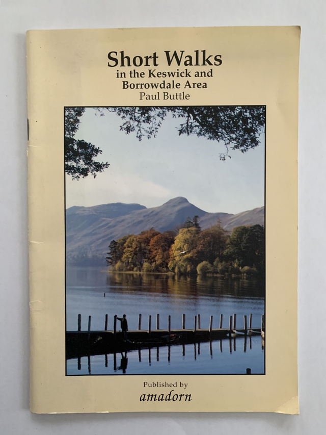Short Walks in the Keswick and Borrowdale Area by Paul Buttle
