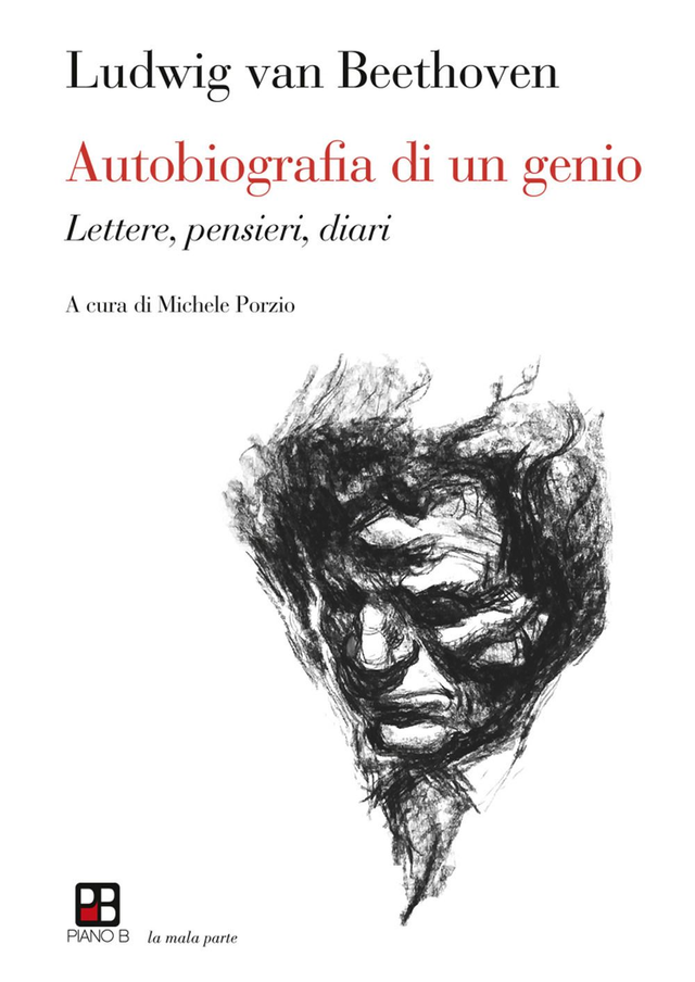 Beethoven Ludwig Van - Autobiografia di un genio. Lettere, pensieri, diari