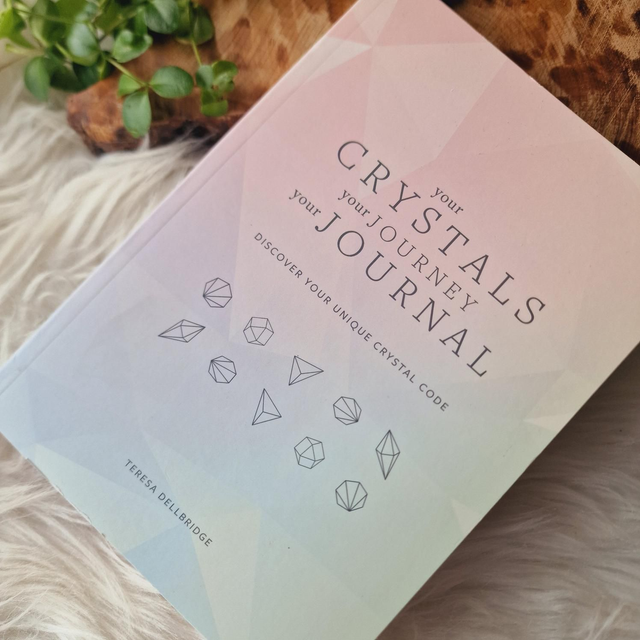 Your Crystals Your Journey Your Journal by Teresa Dellbridge