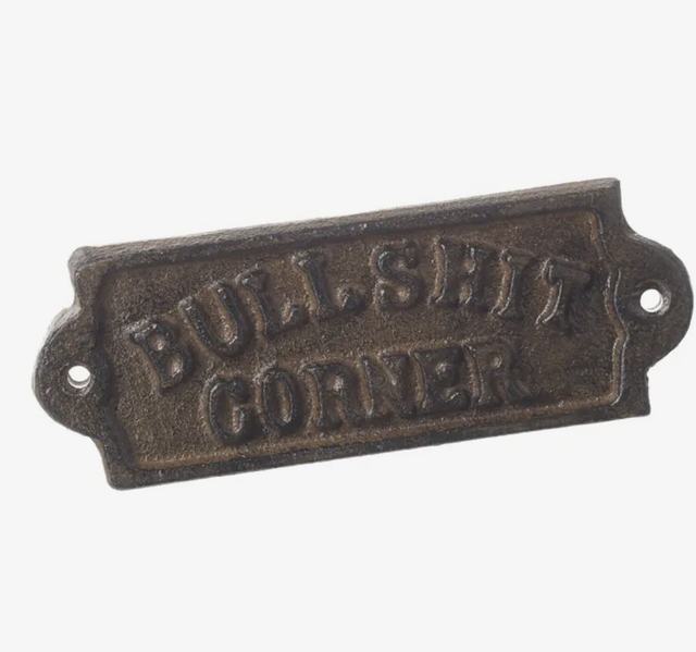 Bull shit corner iron sign 
