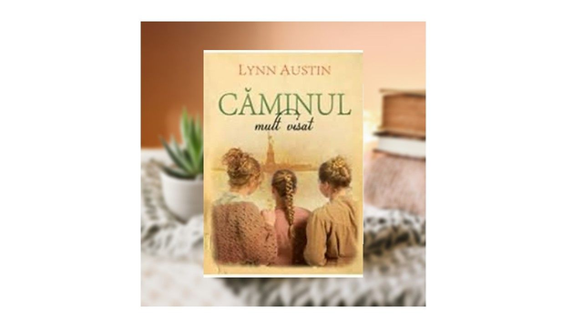 Caminul mult visat - Lynn Austin