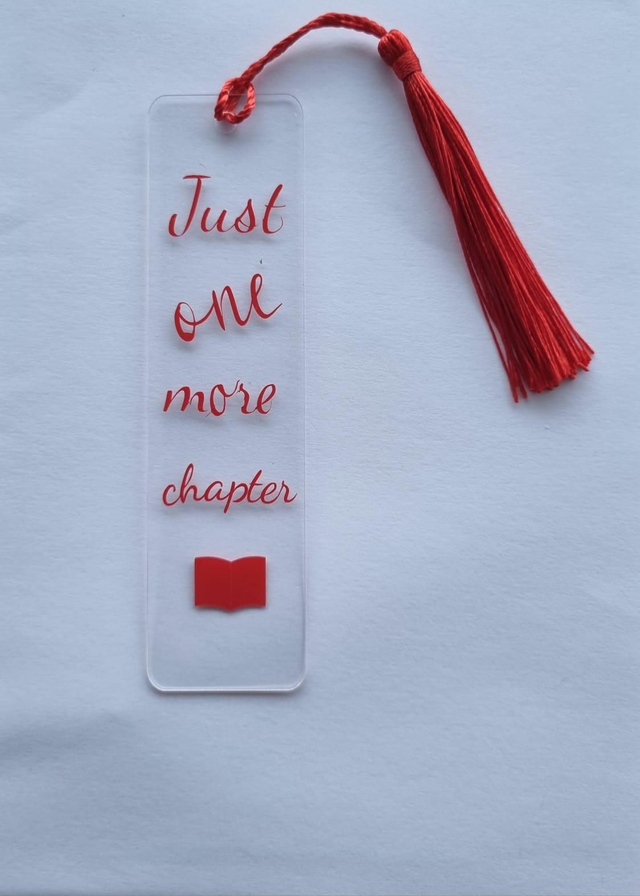 "Just One More Chapter" Acrylic Bookmark 