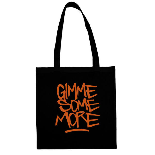 GIMME SOME MORE TOTE BAG 