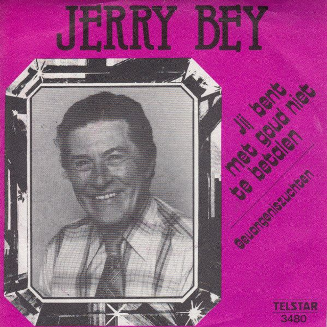 Jerry Bey - Jij Bent Met Goud Niet Te Betalen