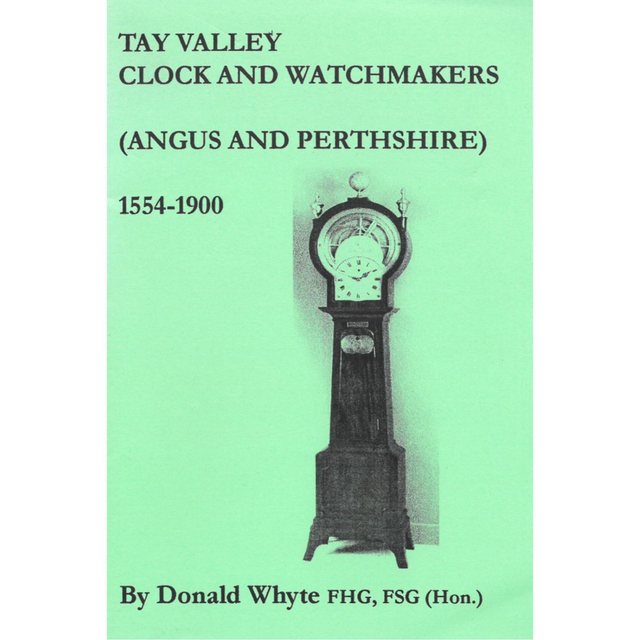 Tay Valley Clock and Watchmakers (Angus and Perthshire 1554-1900)