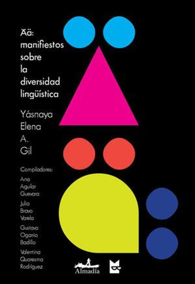 Ää: manifiestos sobre la diversidad lingüística - Yásnaya Elena A. Gil