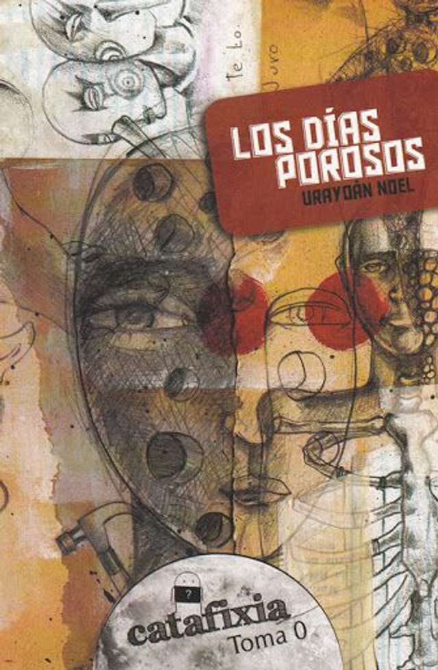 Los días porosos- the porous days - Urayoán Noel