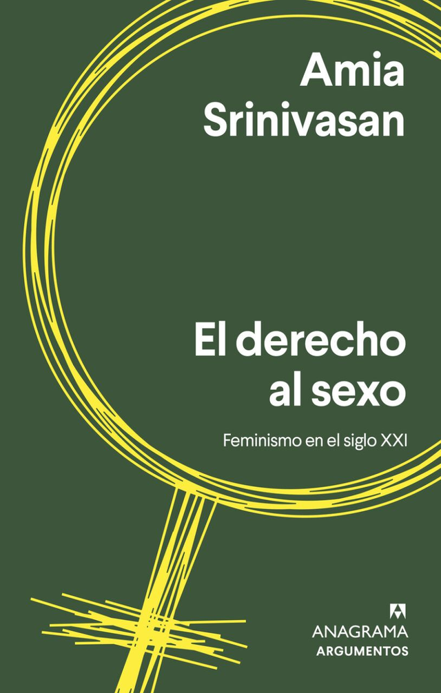 El derecho al sexo: Feminismo en el siglo XXI - Amia Srinivasam