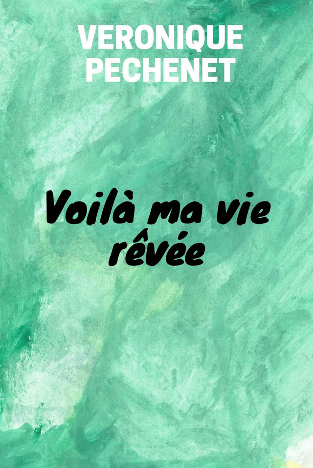 Voilà ma vie rêvée