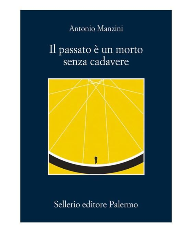 Il Passato è un morto senza cadavere - di Antonio Manzini