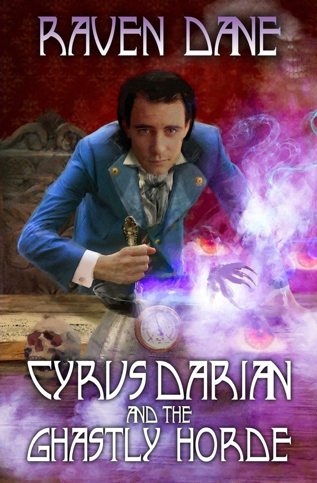 Cyrus Darian and the Ghastly Horde #1 - Raven Dane