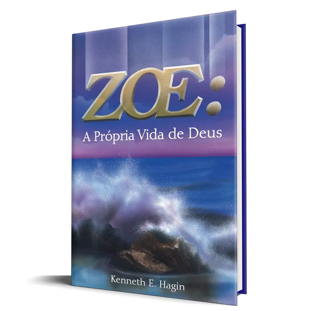 Zoe: A Própria Vida de Deus - Kenneth E. Hagin